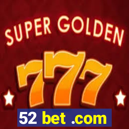 52 bet .com